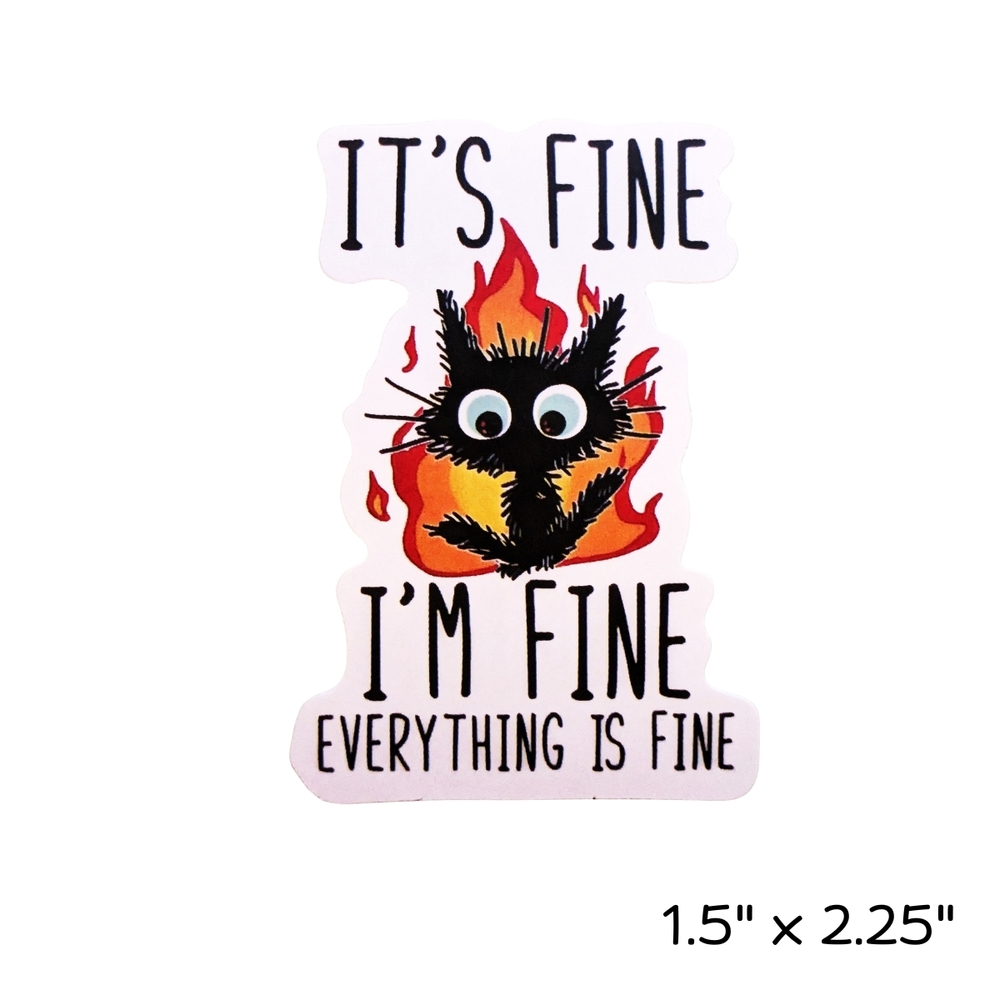 10/$10 Fun Black Cat Sticker - Everything is Fine - Funny
